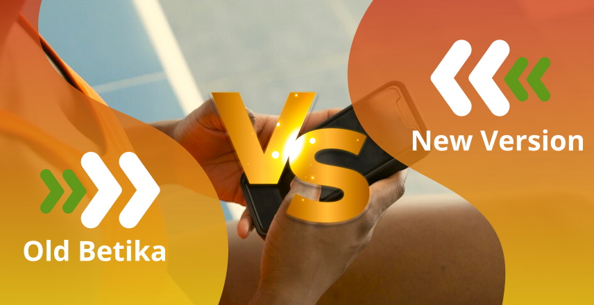 Old Betika vs. Betika New Version: A Comparative Analysis