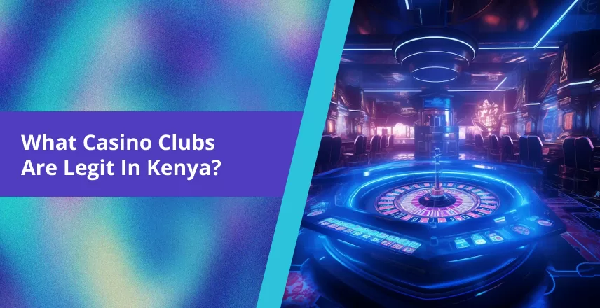 What Casino Clubs are Legit in Kenya?